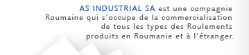 AS INDUSTRIAL SA is a Romanian company dealing with the trade of all types of bearings produced in Romania and abroad.